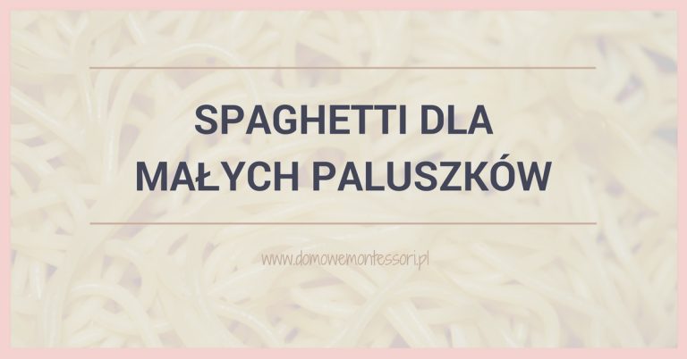 Spaghetti dla małych paluszków