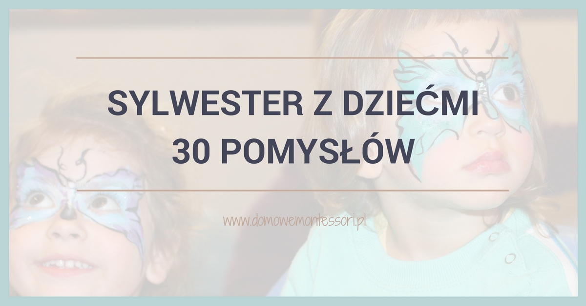 Sylwester z dziećmi - 30 pomysłów