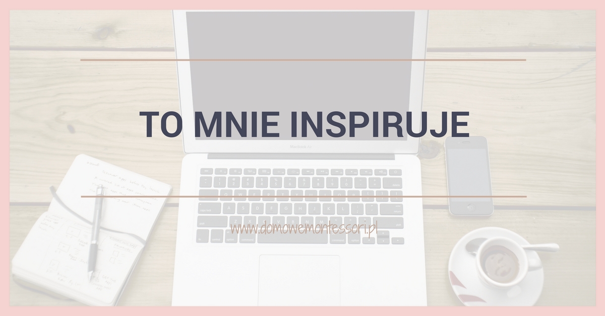 To mnie inspiruje - wyszukane w sieci