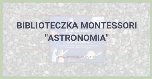 Biblioteczka Montessori "Astronomia"